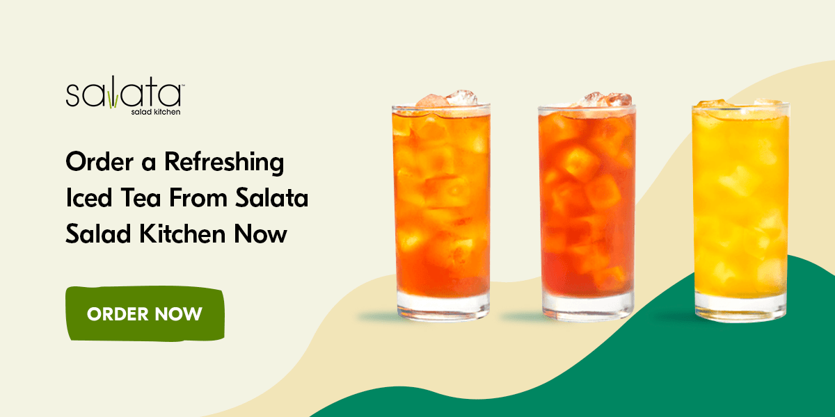 Order a Refreshing Iced Tea From Salata Now
